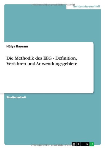 Die Methodik des EEG - Definition, Verfahren und Anwendungsgebiete