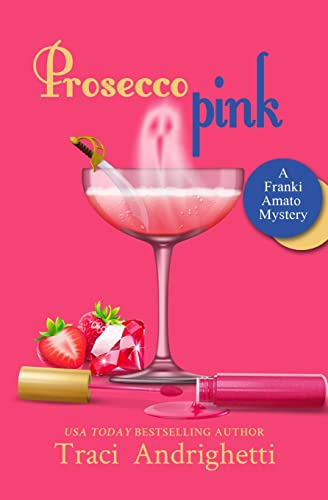 Prosecco Pink: A Private Investigator Comedy Mystery (Franki Amato Mysteries, Band 2)