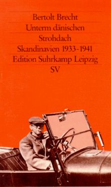 Unterm dänischen Strohdach. Sein Exil in Skandinavien 1933 - 1941.