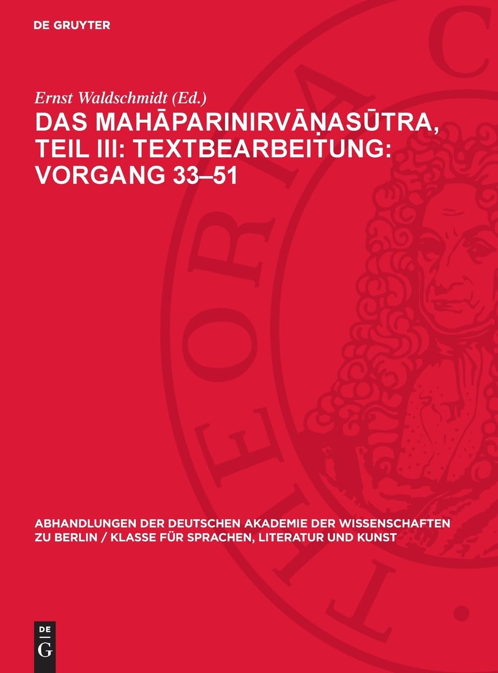 Das Mahāparinirvāṇasūtra, Teil III: Textbearbeitung: Vorgang 33–51: Text in Sanskrit und Tibetisch, verglichen mit dem Pāli nebst einer Übersetzung ... für Sprachen, Literatur und Kunst, 1950,3)