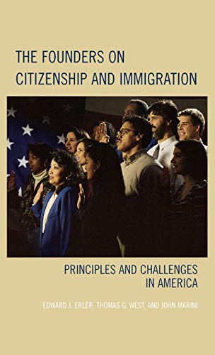 The Founders on Citizenship and Immigration: Principles and Challenges in America (Claremont Institute Statesmanship and Political Philosophy)