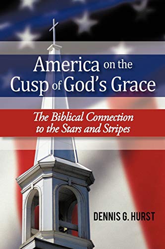 America on the Cusp of God's Grace: The Biblical Connection to the Stars and Stripes