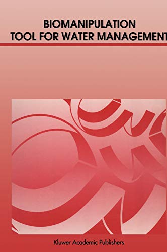 Biomanipulation - Tool for Water Management: Proceedings of an International Conference held in Amsterdam, The Netherlands, 8–11 August, 1989 (Developments in Hydrobiology, 61, Band 61)
