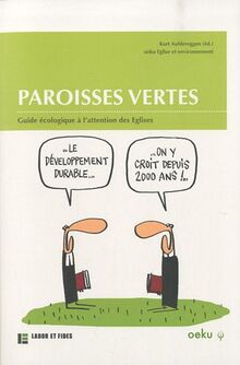 Paroisses vertes : guide écologique à l'attention des Eglises