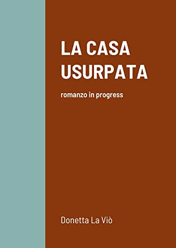 LA CASA USURPATA: romanzo in progress