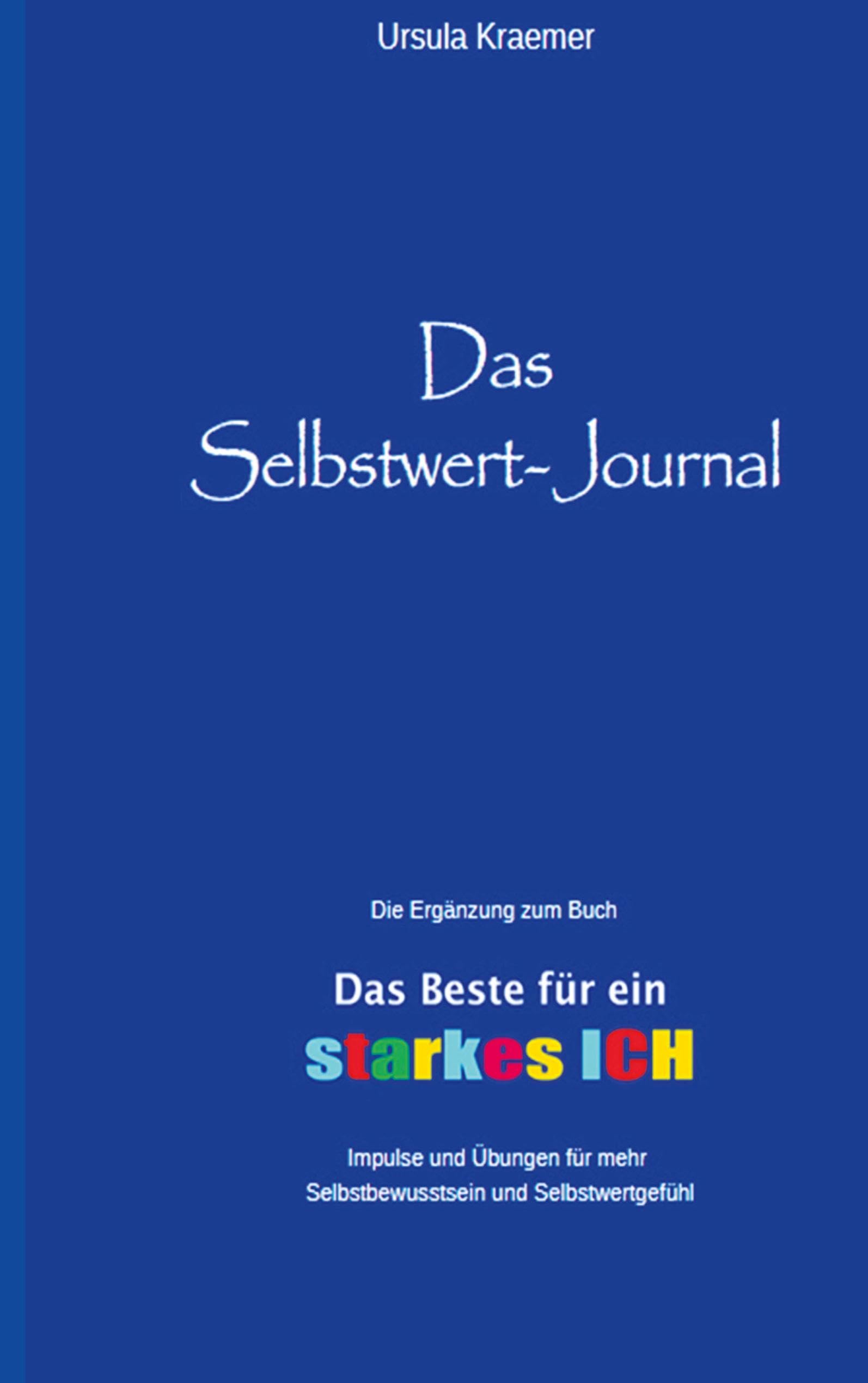 Das Selbstwert-Journal: Zum Buch Das Beste für dein starkes Ich