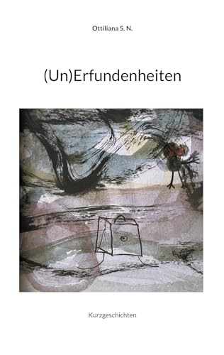 (Un)Erfundenheiten: Kurzgeschichten
