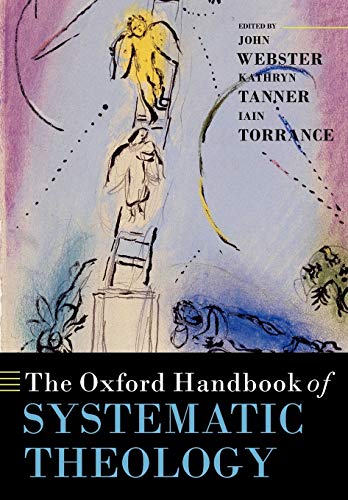 The Oxford Handbook of Systematic Theology (Oxford Handbooks) (Oxford Handbooks in Religion and Theology)