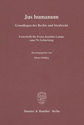 Jus humanum.: Grundlagen des Rechts und Strafrecht. Festschrift für Ernst-Joachim Lampe zum 70. Geburtstag.