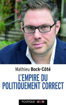 L'empire du politiquement correct : essai sur la respectabilité politico-médiatique