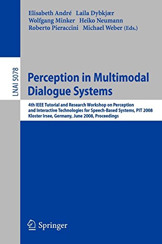 Perception in Multimodal Dialogue Systems: 4th IEEE Tutorial and Research Workshop on Perception and Interactive Technologies for Speech-Based System, ... Notes in Computer Science, Band 5078)