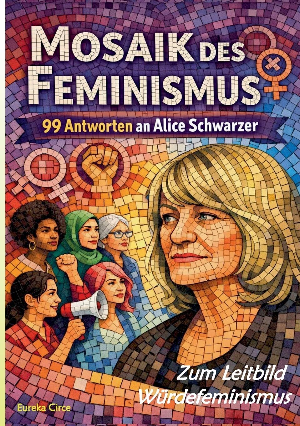 Mosaik des Feminismus - Zum Leitbild Würdefeminismus