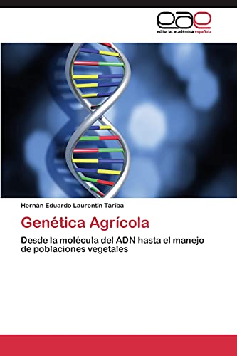 Genética Agrícola: Desde la molécula del ADN hasta el manejo de poblaciones vegetales