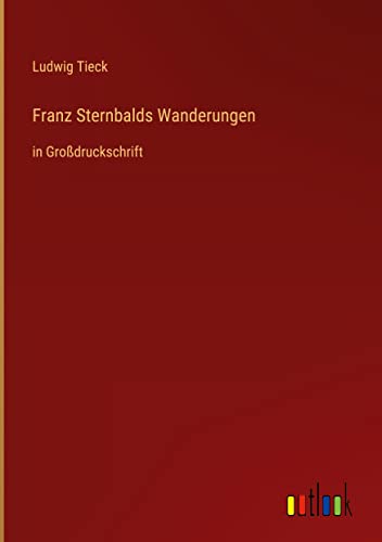 Franz Sternbalds Wanderungen: in Großdruckschrift