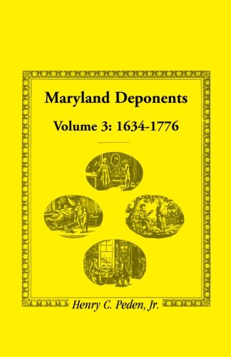 Maryland Deponents: Volume 3, 1634-1776