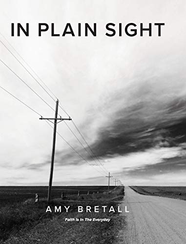 In Plain Sight: Faith Is In The Everyday