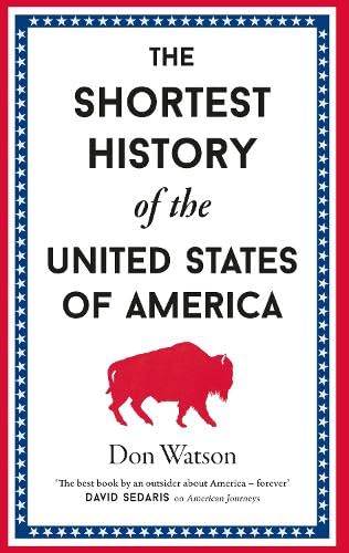 The Shortest History of the United States of America (Shortest Histories, Band 24)
