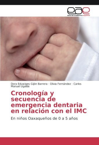 Cronología y secuencia de emergencia dentaria en relación con el IMC: En niños Oaxaqueños de 0 a 5 años