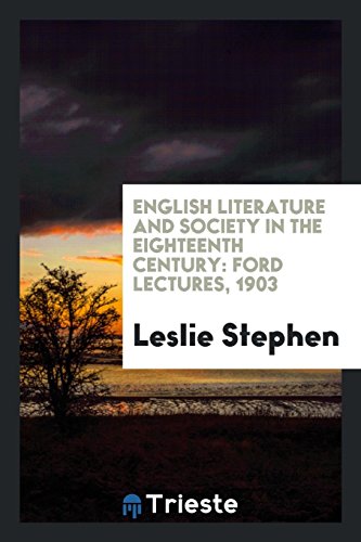 English Literature and Society in the Eighteenth Century: Ford Lectures, 1903