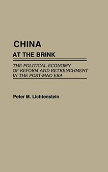 China at the Brink: The Political Economy of Reform and Retrenchment in the Post-Mao Era