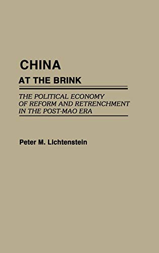 China at the Brink: The Political Economy of Reform and Retrenchment in the Post-Mao Era