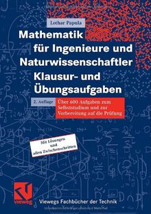 Mathematik für Ingenieure und Naturwissenschaftler - Klausur- und Übungsaufgaben (Viewegs Fachbücher der Technik)