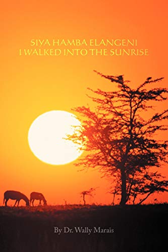 Siya Hamba Elangeni I Walked Into The Sunrise