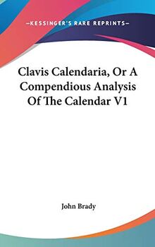 Clavis Calendaria, Or A Compendious Analysis Of The Calendar V1