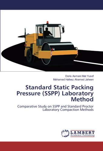 Standard Static Packing Pressure (SSPP) Laboratory Method: Comparative Study on SSPP and Standard Proctor Laboratory Compaction Methods