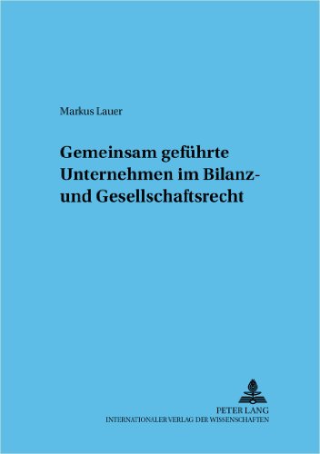 Gemeinsam geführte Unternehmen im Bilanz- und Gesellschaftsrecht (Frankfurter wirtschaftsrechtliche Studien)