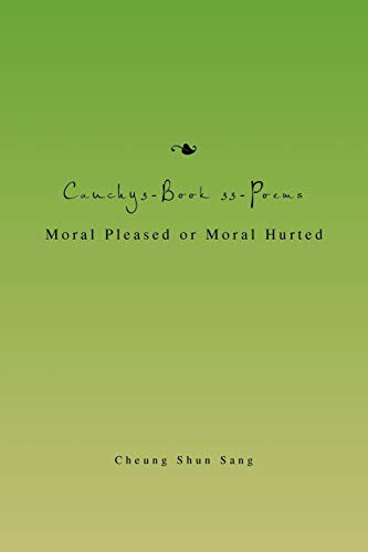 Cauchy3-Book 33-Poems: Moral Pleased or Moral Hurted