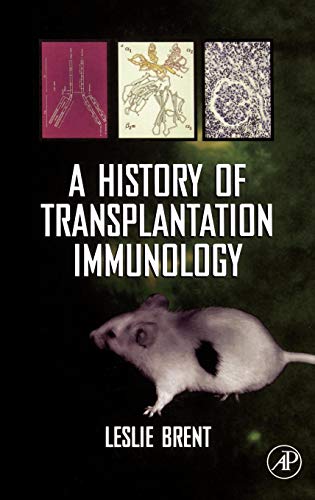 A History of Transplantation Immunology (Medicine and Dentistry 1995 - 2006: Subject Collection)