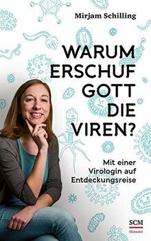 Warum erschuf Gott die Viren?: Mit einer Virologin auf Entdeckungsreise