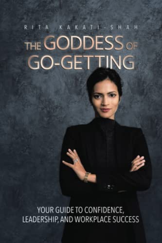 The Goddess of Go-Getting: Your Guide to Confidence, Leadership, and Workplace Success