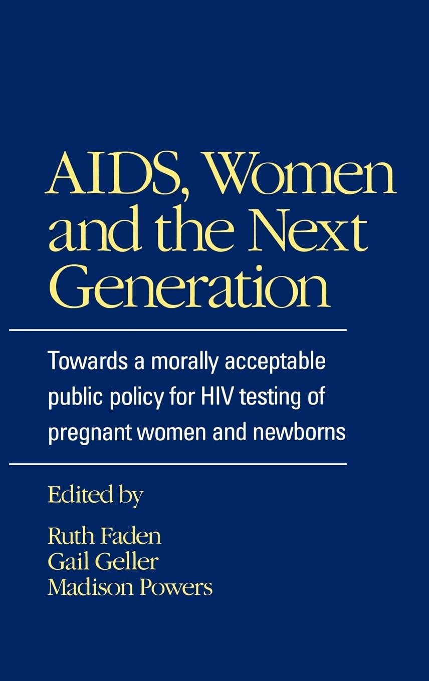 AIDS, Women, and the Next Generation: Towards a Morally Acceptable Public Policy for HIV Testing