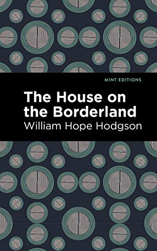 The House on the Borderland (Mint Editions―Horrific, Paranormal, Supernatural and Gothic Tales)