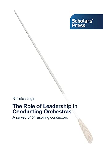 The Role of Leadership in Conducting Orchestras: A survey of 31 aspiring conductors
