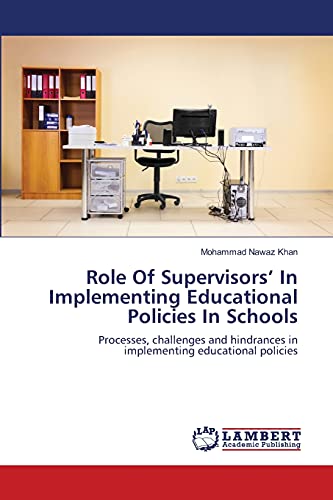 Role Of Supervisors’ In Implementing Educational Policies In Schools: Processes, challenges and hindrances in implementing educational policies