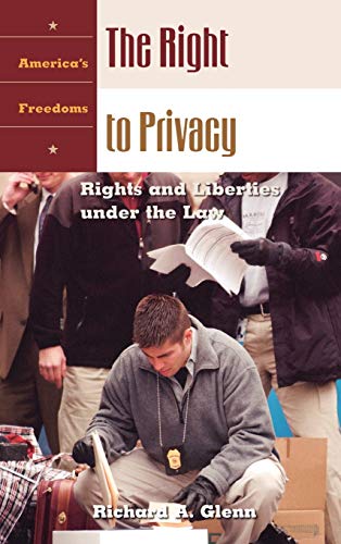 The Right to Privacy: Rights and Liberties Under the Law (America's Freedoms)