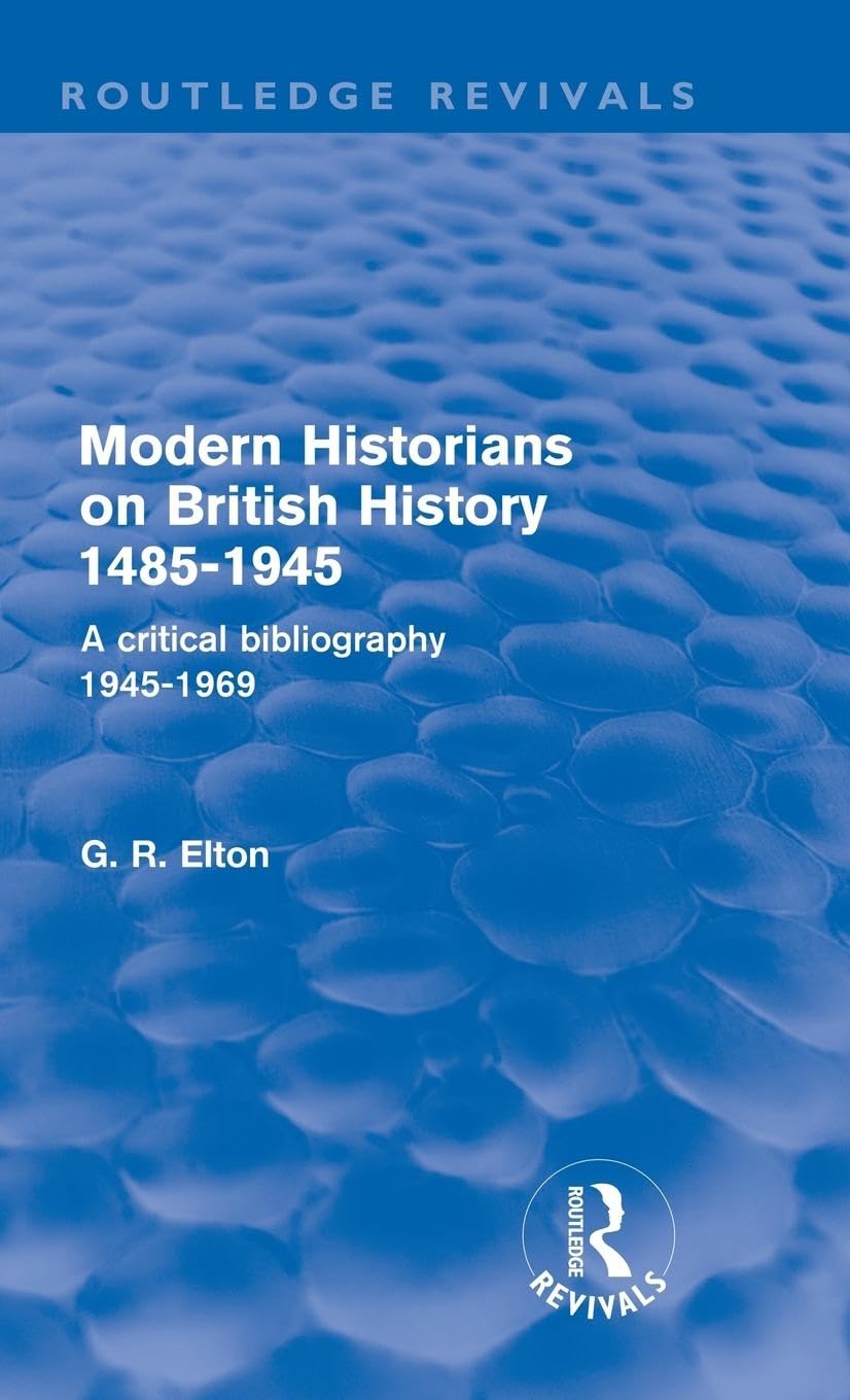 Modern Historians on British History 1485-1945 (Routledge Revivals): A Critical Bibliography 1945-1969