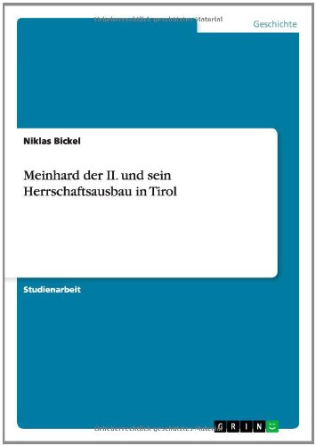 Meinhard der II. und sein Herrschaftsausbau in Tirol