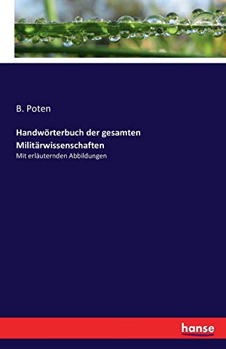 Handwörterbuch der gesamten Militärwissenschaften: Mit erläuternden Abbildungen
