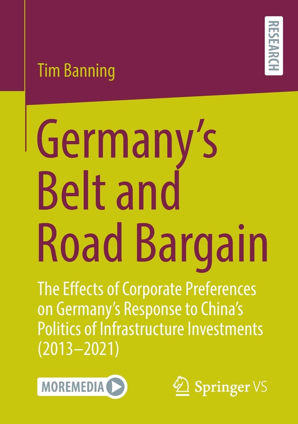 Germany’s Belt and Road Bargain: The Effects of Corporate Preferences on Germany’s Response to China’s Politics of Infrastructure Investments (2013 – 2021)