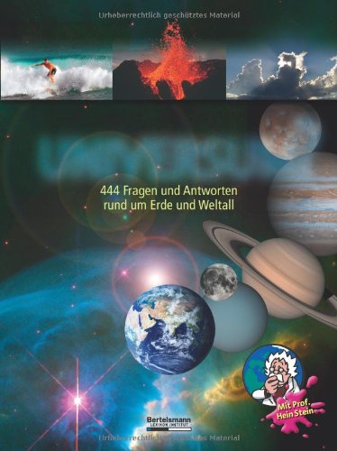 Wie funktioniert das Universum ?: 444 Fragen und Antworten rund um Erde