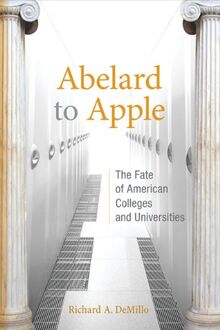 Demillo, R: Abelard to Apple: The Fate of American Colleges and Universities (Mit Press)