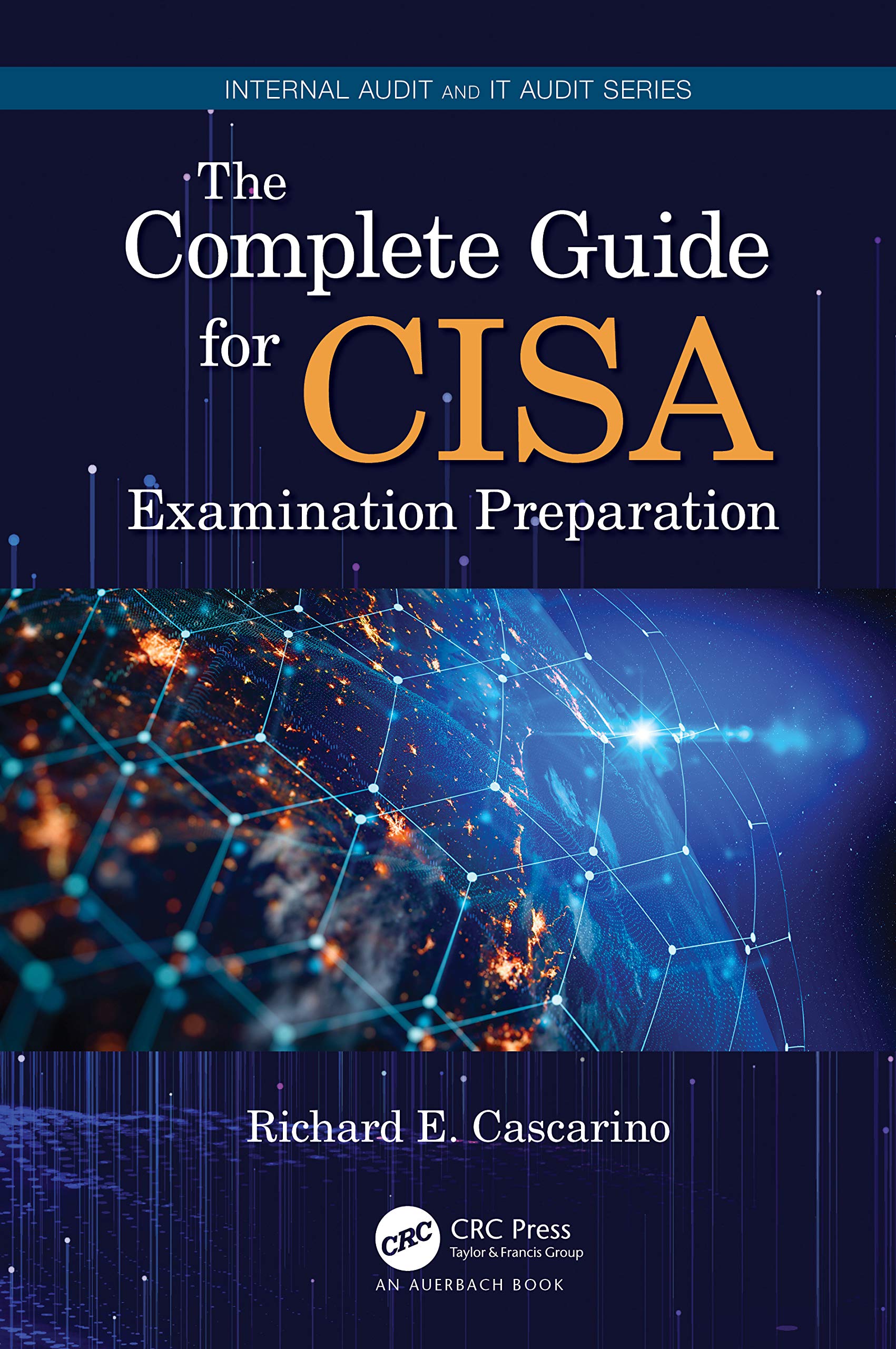Cascarino, Richard E. The Complete Guide For Cisa Examination Preparation (Internal Audit And It Audit)