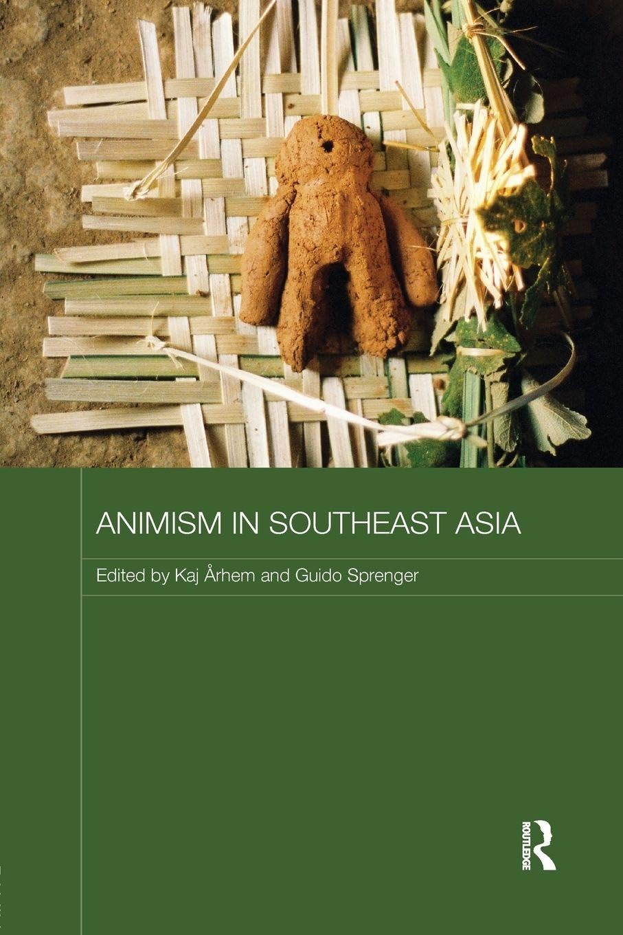 Animism in Southeast Asia (Routledge Contemporary Southeast Asia, 77, Band 77)