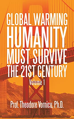 Global Warming: Humanity Must Survive the 21St Century Volume 1