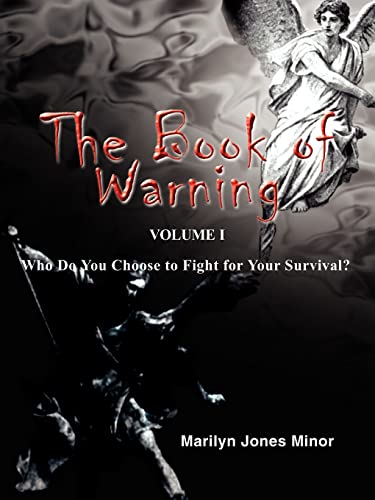 The Book of Warning Volume I: Who Do You Choose to Fight for Your Survival?