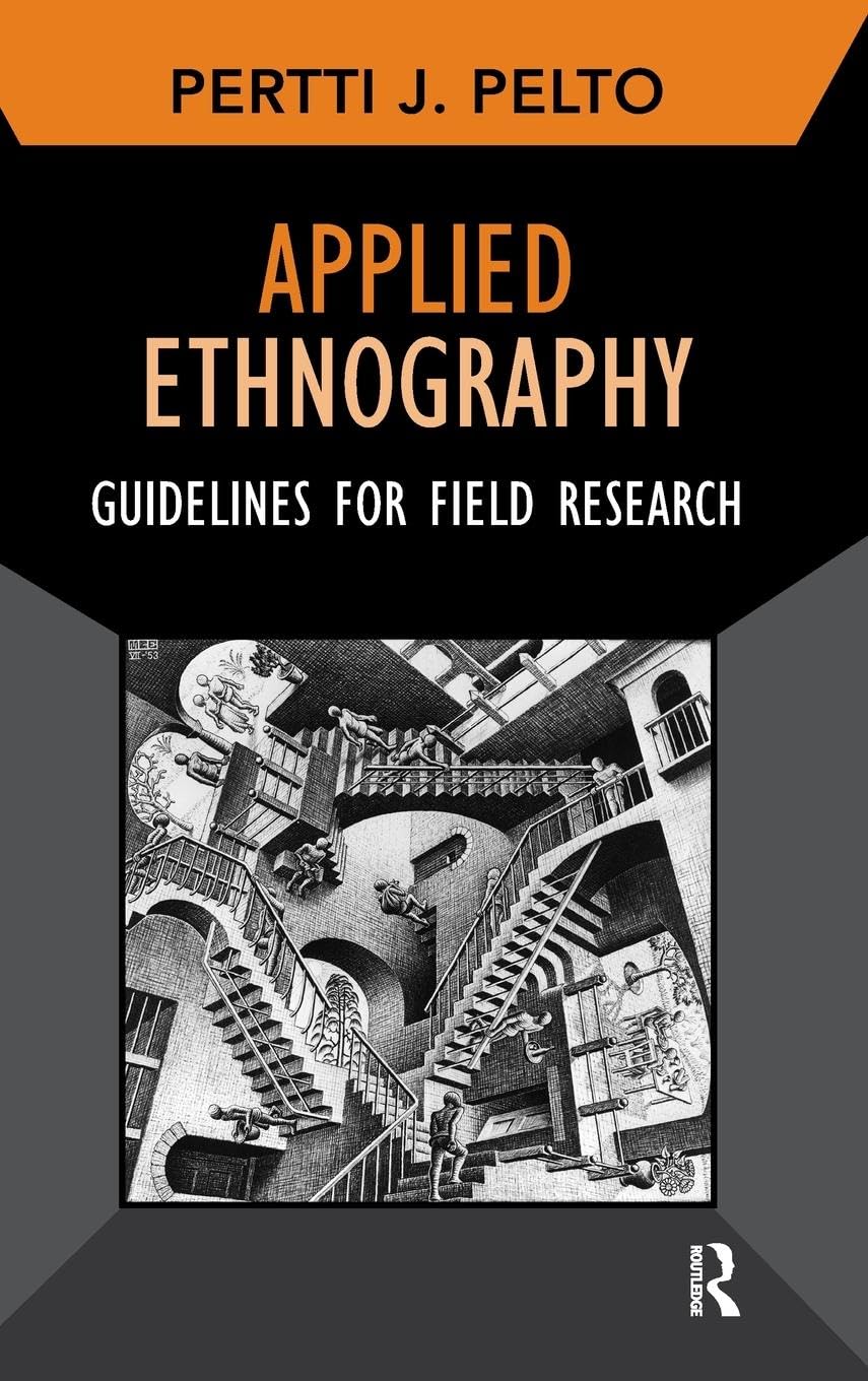 Applied Ethnography: Guidelines for Field Research (Developing Qualitative Inquiry, 12, Band 12)